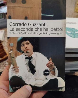 La seconda che hai detto! di Corrado Guzzanti