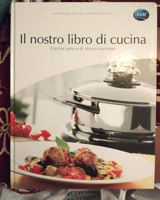 Il nostro libro di cucina - Cucina sana -Ed.AMC 