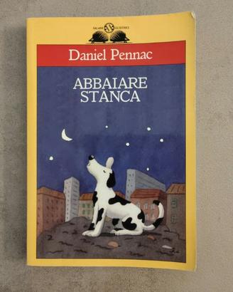 Abbaiare stanca - Daniel Pennac