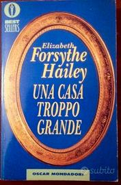 UNA CASA TROPPO GRANDE - Elizabeth Forsythe Hailey