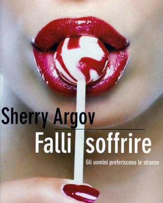 Falli soffrire. Autore Sherry Argov