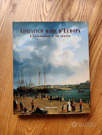 Adriatico mare d'Europa - L'economia e la storia