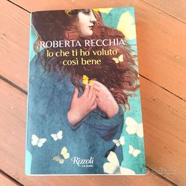 Roberta Recchia - Io che ti ho voluto così bene