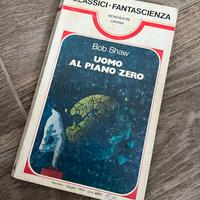 Uomo al piano zero Bob Shaw Urania 1983
