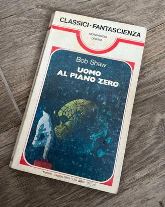Uomo al piano zero Bob Shaw Urania 1983