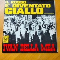 Ivan Della Mea - Il Rosso È Diventato Giallo LP 69