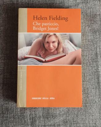 Che pasticcio, Bridget Jones! - Helen Fielding