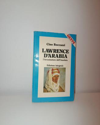 Lawrence D'Arabia, l'Avventuriero dell'Assoluto 