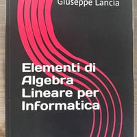Elementi Algebra Lineare per Informatica G. Lancia