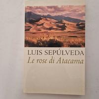 Libro "Le rose di Atacama" di Luis Sepulveda