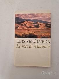 Libro "Le rose di Atacama" di Luis Sepulveda