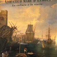 Adriatico mare d'Europa - cultura,storia