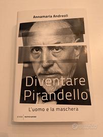 Diventare Pirandello.  L'uomo e la maschera.