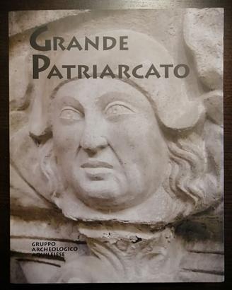 Grande Patriarcato. Catalogo mostra Aquileia