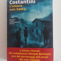 L'amore non basta. Roberto Costantini. Nuovo 