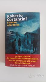L'amore non basta. Roberto Costantini. Nuovo 