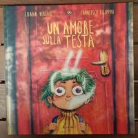 "Un amore sulla testa" - illustrato per bambini 6+