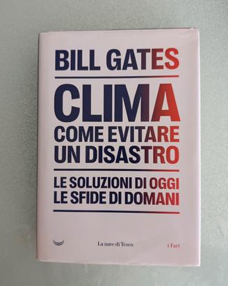 Libro Clima come evitare un disastro di Bill Gates