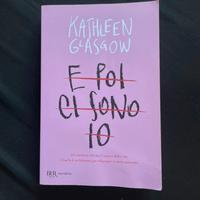 E poi ci sono io - Kathleen Glasgow