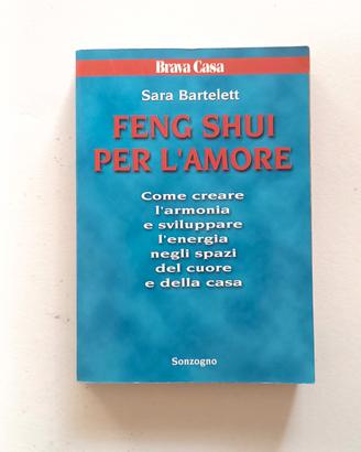 Feng Shui per l'amore - Sara Bartelett