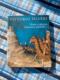 SGARBI VITTORIO -NOTTE E GIORNO D'INTORNO GIRANDO