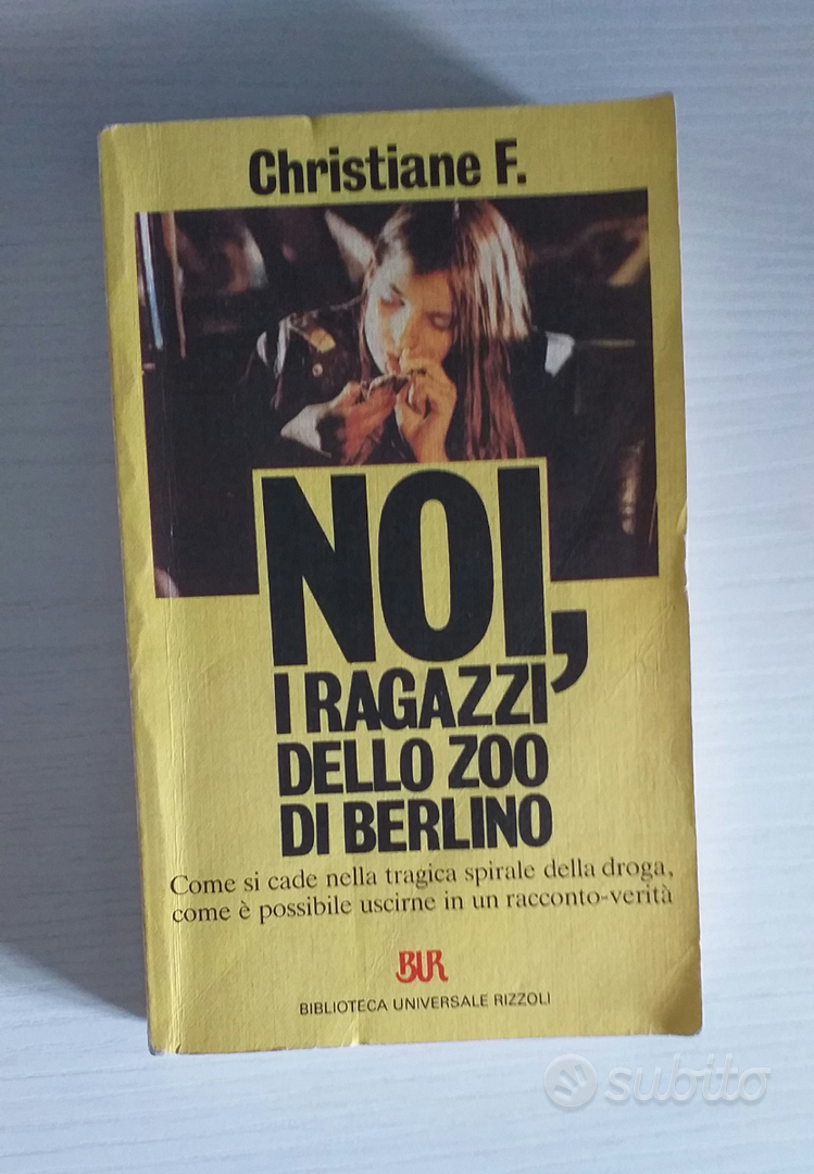 Noi, i ragazzi dello zoo di Berlino ~ Christiane F. ~ Rizzoli BUR