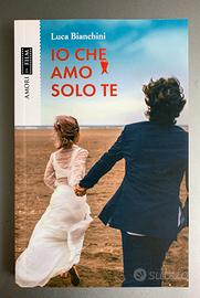 IO CHE AMO SOLO TE, Libro di LUCA BIANCHINI