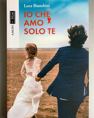 IO CHE AMO SOLO TE, Libro di LUCA BIANCHINI