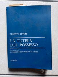La tutela del possesso. Alberto Levoni. Vol. Primo