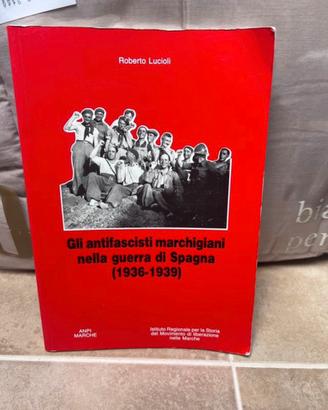 Libro storia antifascisti nella guerra di Spagna