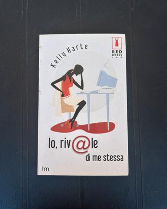Io, rivale di me stessa - Kelly Harte