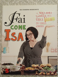 "Fai come Isa" di Isa Chandra Moskowitz COME NUOVO