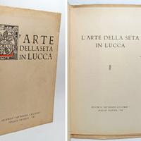 L'ARTE DELLA SETA IN LUCCA - LAZZARESCHI E. 1930
