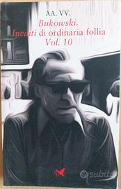 Bukowski. Inediti di ordinaria follia. Vol. 10