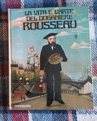 La vita e l' arte del doganiere Rousseau