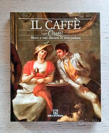 Il caffè - brevi e vari discorsi in area padana