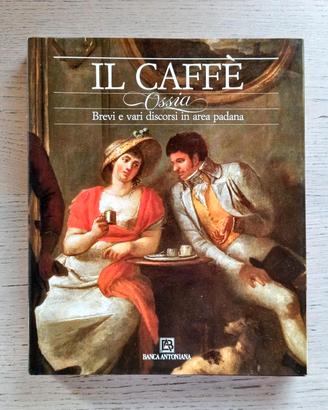 Il caffè - brevi e vari discorsi in area padana