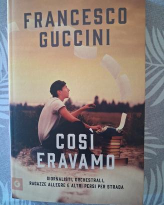 Giunti Francesco Guccini Così eravamo 2015 FIRMATO