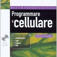 Programmare il cellulare.Con CDRom,V.Vessia,Hoepli