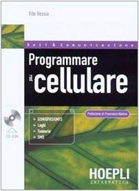 Programmare il cellulare.Con CDRom,V.Vessia,Hoepli