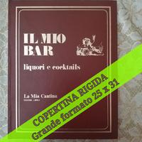Il mio bar - liquori e cocktails-ediz. Librex 1970