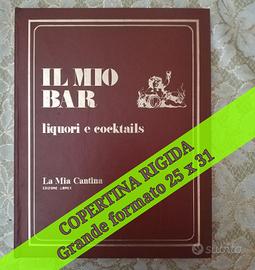 Il mio bar - liquori e cocktails-ediz. Librex 1970