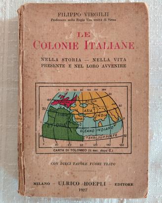 LE COLONIE ITALIANE Filippo Virgilii - Hoepli 1927