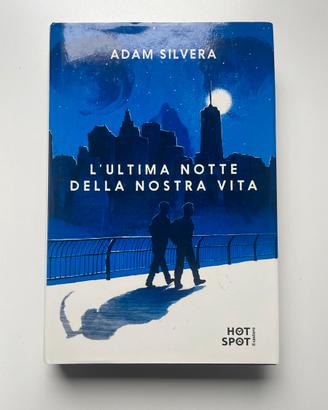 L’ultima notte della nostra vita - Adam Silvera