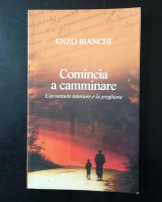 ENZO BIANCHI - COMINCIA A CAMMINARE