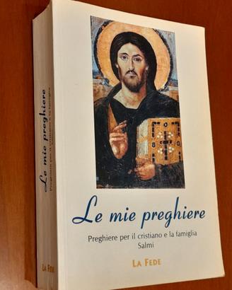 Le mie preghiere. Preghiere per il cristiano e la