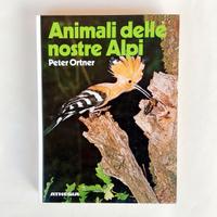 Animali delle nostre Alpi Peter Ortner Ed.Athesia
