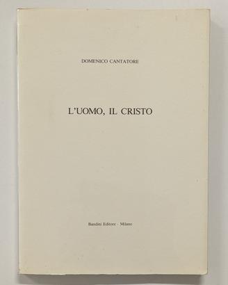Domenico Cantatore - L'uomo, il Cristo