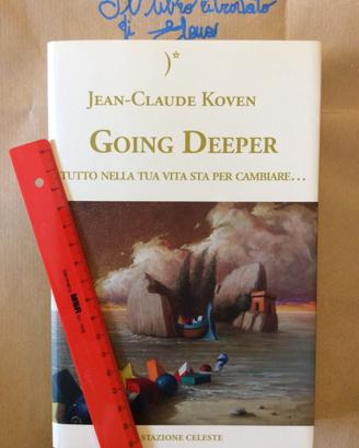 Going deeper. Tutto nella tua vita sta per cambiar