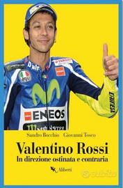 VALENTINO ROSSI : IN DIREZIONE OSTINATA E CONTRARI